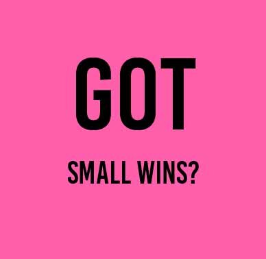 got small wins.jpg